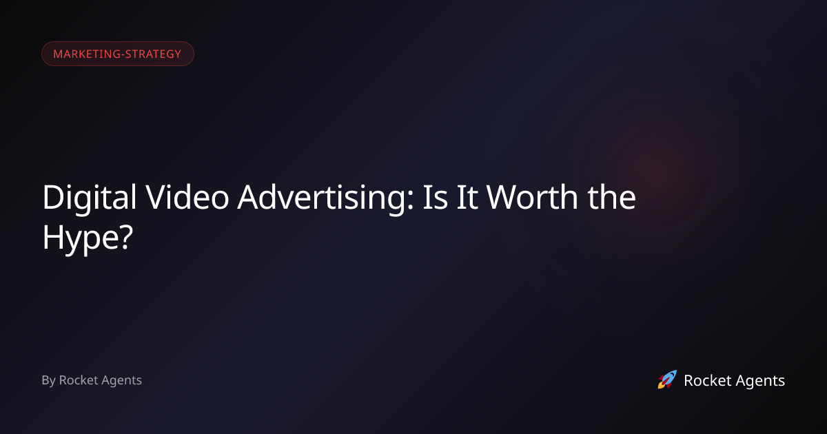 Digital Video Advertising: Is It Worth the Hype? | Rocket Agents ...