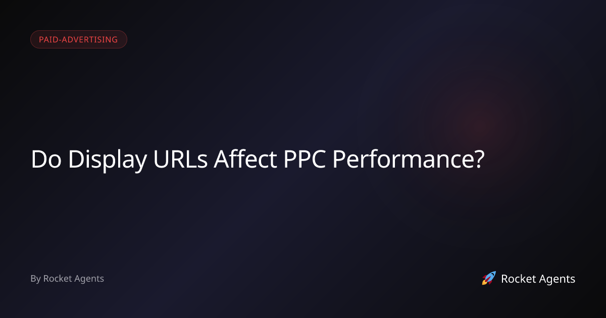 Do Display URLs Affect PPC Performance? | Rocket Agents | Rocket Agents ...