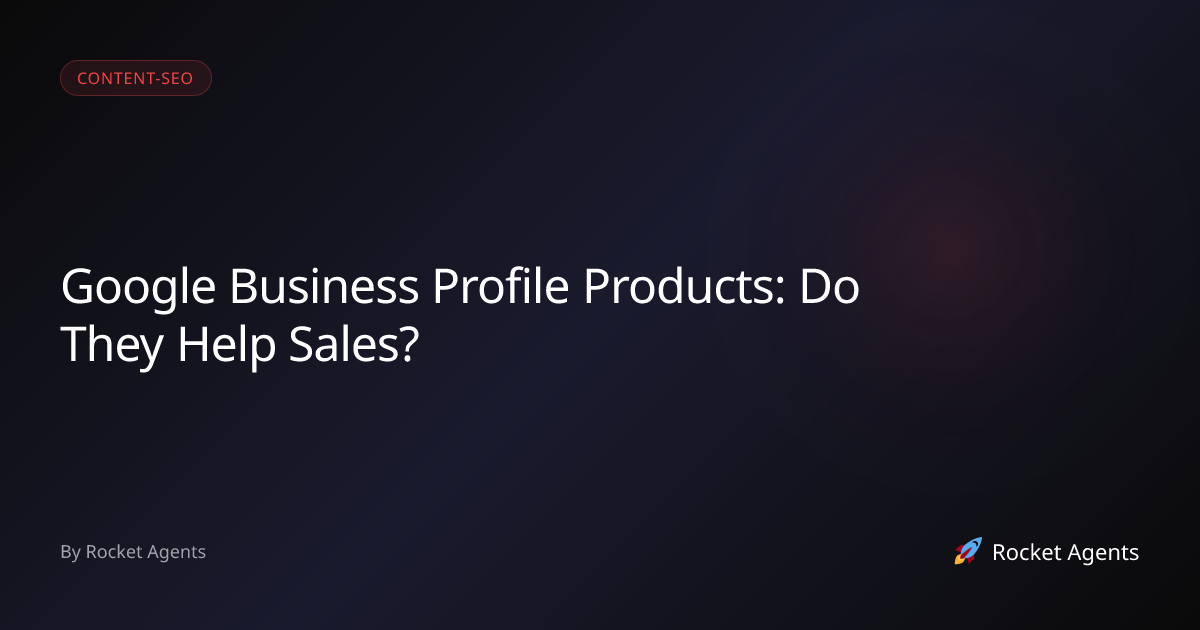 Google Business Profile Products: Do They Help Sales? | Rocket Agents ...