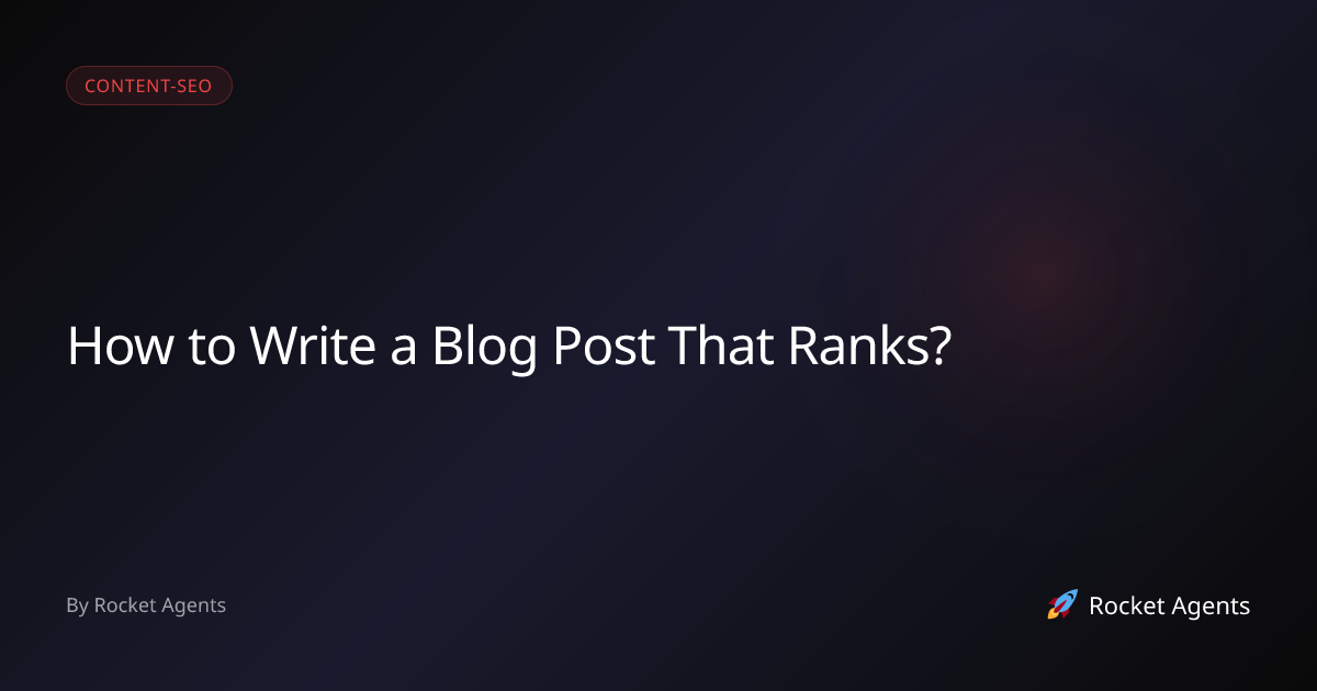 How to Write a Blog Post That Ranks? | Rocket Agents | Rocket Agents ...