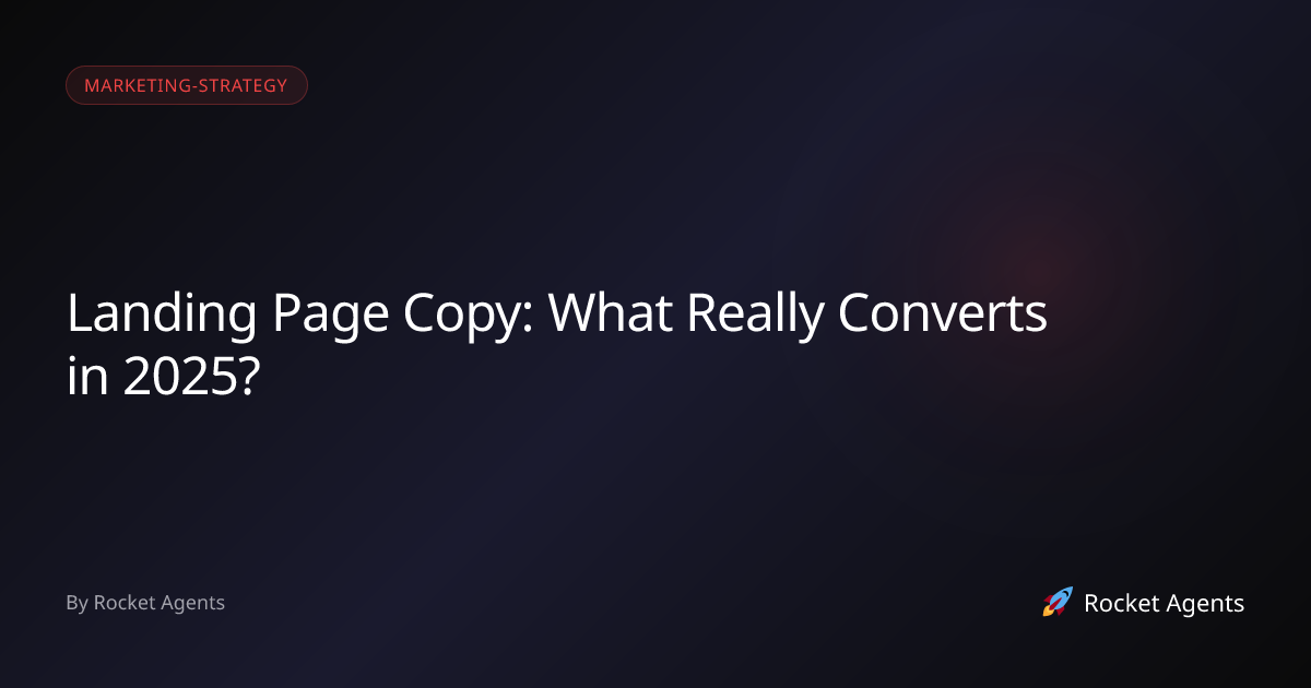 Landing Page Copy: What Really Converts in 2025? | Rocket Agents ...